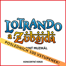Lotrando a Zubejda / 2. 8. 2026 18:00 / Kačina